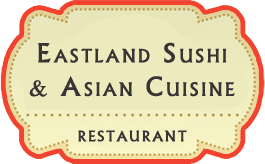 Eastland Sushi & Asian Cuisine Restaurant